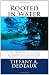 Rooted in Water: The Importance of Story to Ecopsychology and the Beginning of a Practice in Narrative Ecopsychology