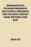 Indianapolis Colts Personnel: Indianapolis Colts Coaches, Indianapolis Colts Executives, Sylvester Croom, Bill Polian, Frank Kush