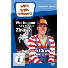 Willi wills wissen - Was ist denn das f�r ein Zirkus?/Wie lernen Clowns, was lustig ist?