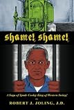 Shame! Shame!: A Saga of Spade Cooley; The King of Western Swing!