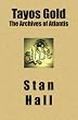 Tayos Gold: The Archives of Atlantis