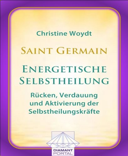 Saint Germain: Energetische Selbstheilung - Rücken, Verdauung und Aktivierung der Selbstheilungskräfte (German Edition)