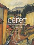 C&eacute;ret, un si&egrave;cle de paysages sublim&eacute;s : 1909-2009