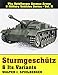 Sturmgeschutz & Its Variants: (Spielberger German Armor & Military Vehicles Series, Vol 2)