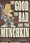 The Good, the Bad, & the Munchkin