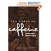 The World of Caffeine: The Science and Culture of the World's Most Popular Drug