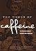 The World of Caffeine: The Science and Culture of the World's Most Popular Drug