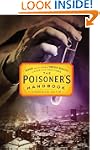 The Poisoner's Handbook: Murder and t...