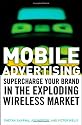 Mobile Advertising: Supercharge Your Brand in the Exploding Wireless Market