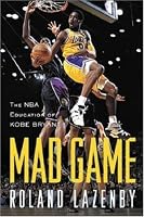 Mad Game : The NBA Education of Kobe Bryant