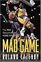Mad Game : The NBA Education of Kobe Bryant Mad Game : The NBA Education of Kobe Bryant