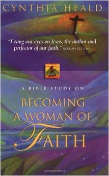 Becoming a Woman of Faith Cynthia Heald 0020049072448 Amazon.com Books