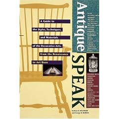 Antiquespeak: A Guide to the Styles, Techniques, and Materials of the Decorative Arts,... by Kathryn B. Hiesinger