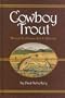 Cowboy Trout: Western Fly Fishing As If It Matters