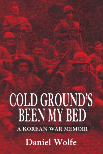 Cold Ground's Been My Bed: A Korean War Memoir