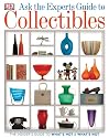Ask the Experts Guide to Collectibles: The Insiders Guide to What's Hot & What's Not