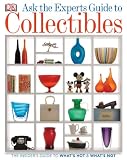 Ask the Experts Guide to Collectibles: The Insiders Guide to What's Hot & What's Not