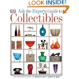 Ask the Experts Guide to Collectibles: What to Buy, Keep, or Sell by DK Publishing