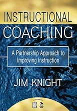 Instructional coaching: eight factors for realizing better classroom teaching through support, feedback and intensive, individualized professional learning.: An article from: School Administrator