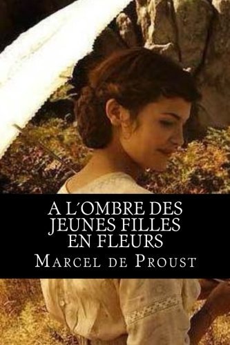 A l'ombre des jeunes filles en fleurs: A la recherche du temps perdu #2 (French Edition)