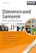 Dämmen und Sanieren in Alt- und Neubauten (2. aktuelle Ausgabe)