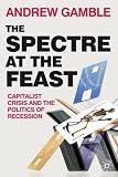 The spectre at the feast : capitalist crisis and the politics of recession