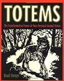 Totems: The Transformative Power of Your Personal Animal Totem