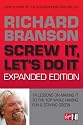 Screw It, Let's Do It (Expanded Edition): 14 Lessons on Making It to the Top While Having Fun & Staying Green