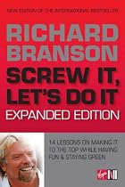 Screw It, Let's Do It (Expanded Edition): 14 Lessons on Making It to the Top While Having Fun & Staying Green