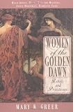 Women of the Golden Dawn: Rebels and Priestesses: Maud Gonne, Moina Bergson Mathers, Annie Horniman, Florence Farr