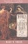 Women of the Golden Dawn: Rebels and Priestesses - Maud Gonne, Moina Bergson Mathers, Annie Horniman, Florence Farr