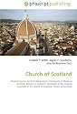 Church of Scotland: Presbyterianism, Scottish Reformation, Christianity in Medieval Scotland, Religion in Scotland, Moderator of the General Assembly of the Church of Scotland, History of Scotland