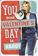 Glee Valentine's Day Greeting Card "You Think Valentine's Day Is Hard?"