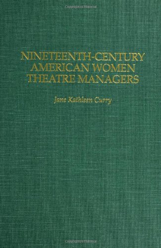 Nineteenth-Century American Women Theatre Managers (Contributions in Women's Studies)
