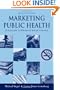 Marketing Public Health: Strategies to Promote Social Change