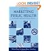 Marketing Public Health: Strategies to Promote Social Change