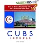 Cubs Journal: Year-by-Year and Day-by-Day with the Chicago Cubs Since 1876