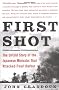 First Shot: The Untold Story of Japanese Minisubs That Attacked Pearl Harbor: The Untold Story of the Japanese Minisubs That Attacked Pearl Harbor