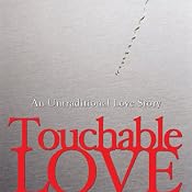 Touchable Love: An Untraditional Love Story | [Becky Due]