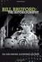 Bill Bruford: The Autobiography. Yes, King Crimson, Earthworks and More