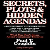 Secrets, Plots, and Hidden Agendas: What You Don't Know about Conspiracy Theories | [Paul T. Coughlin]