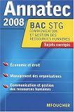 Communication et Gestion des ressources humaines Bac STG (Economie-Droit , Management des organisations , Communication et gestion des ressources humaines) : Sujets corrigés