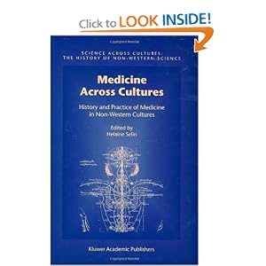 Click here to buy Medicine Across Cultures: History and Practice of Medicine in Non-Western Cultures... by Helaine Selin and Hugh Shapiro.