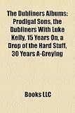 The Dubliners Albums: Prodigal Sons, the Dubliners with Luke Kelly, 15 Years On, a Drop of the Hard Stuff, 30 Years A-Greying-