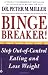 Binge Breaker!(TM): Stop Out-of-Control Eating and Lose Weight by Peter M. Miller