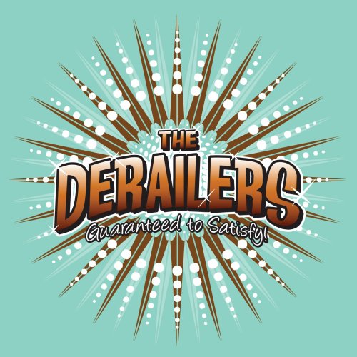 The Derailers - Guaranteed to Satisfy - Zortam Music