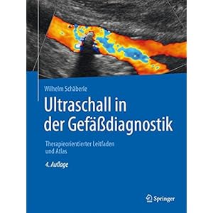 Ultraschall in der Gefäßdiagnostik: Therapieorientierter Leitfaden und Atlas