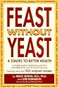 Feast Without Yeast: 4 Stages to Better Health : A Complete Guide to Implementing Yeast Free, Wheat (Gluten) Free and Milk (Casein) Free Living