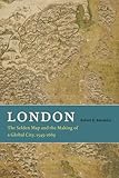London: The Selden Map and the Making of a Global City, 1549-1689