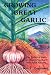 Growing Great Garlic: The Definitive Guide for Organic Gardeners and Small Farmers
